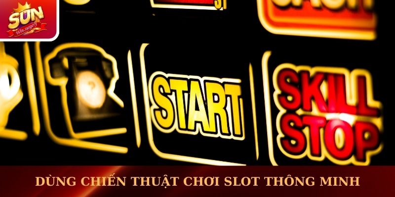 Dùng chiến thuật chơi slot một cách thông minh 